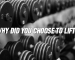 Why did you choose to lift?
